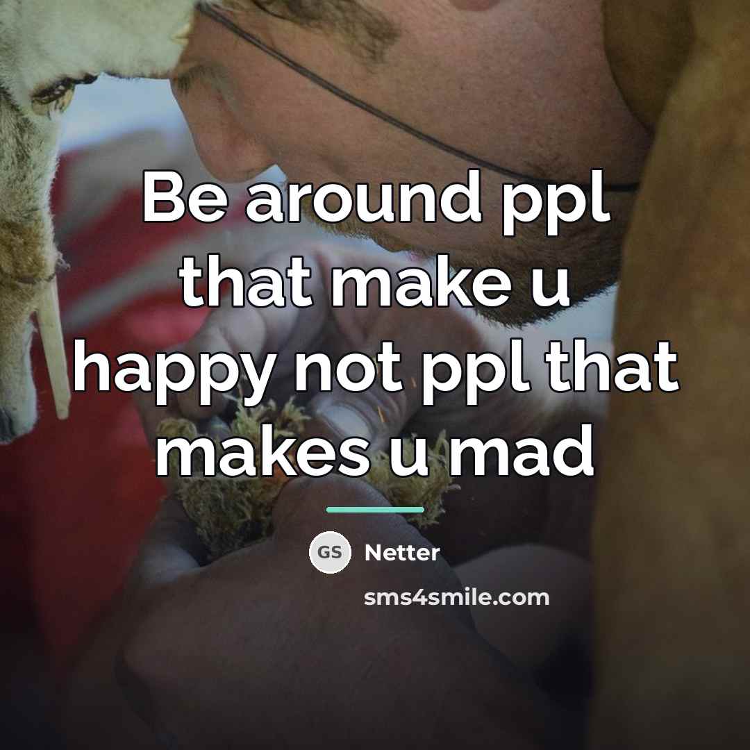 “Be around ppl that make u happy not ppl that…” quote by Netter