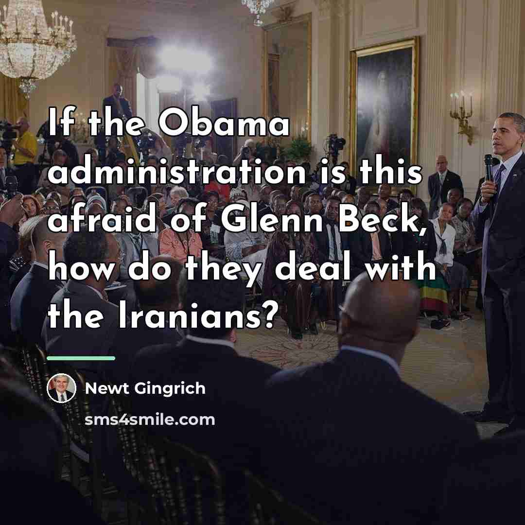 “If the Obama administration is this afraid of Glenn Beck,…” quote by Newt Gingrich