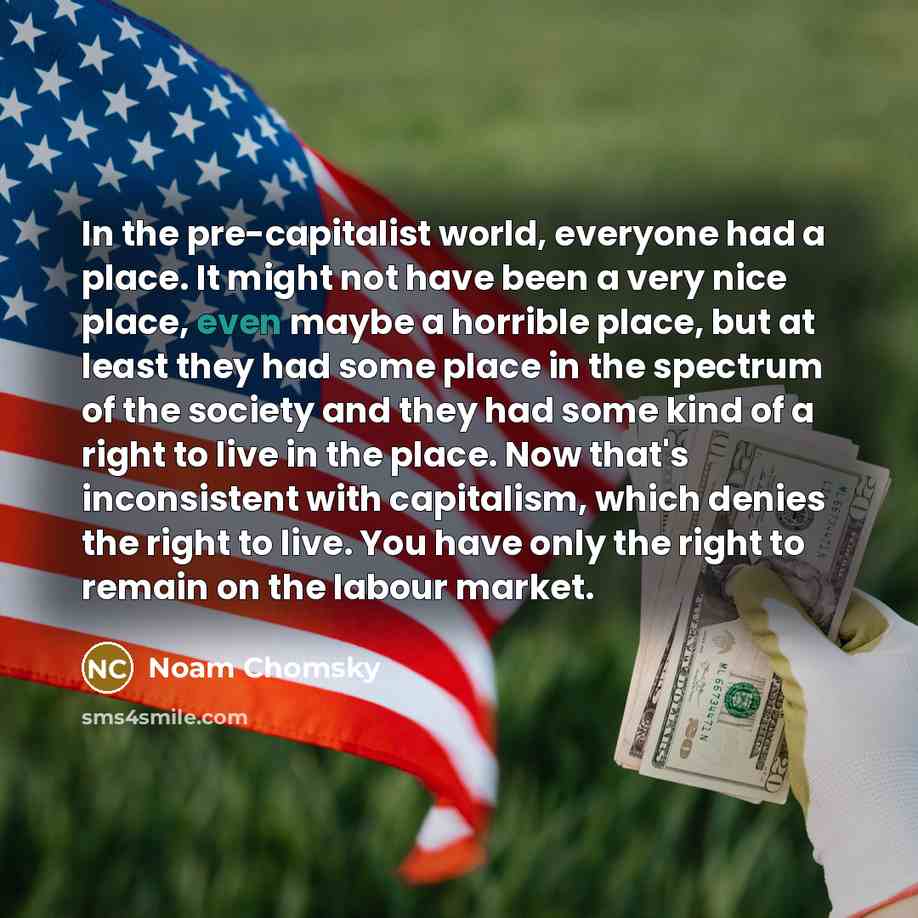 “In the pre-capitalist world, everyone had a place. It might…” quote by Noam Chomsky