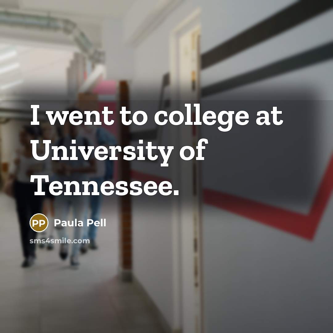 “I went to college at University of Tennessee.…” quote by Paula Pell