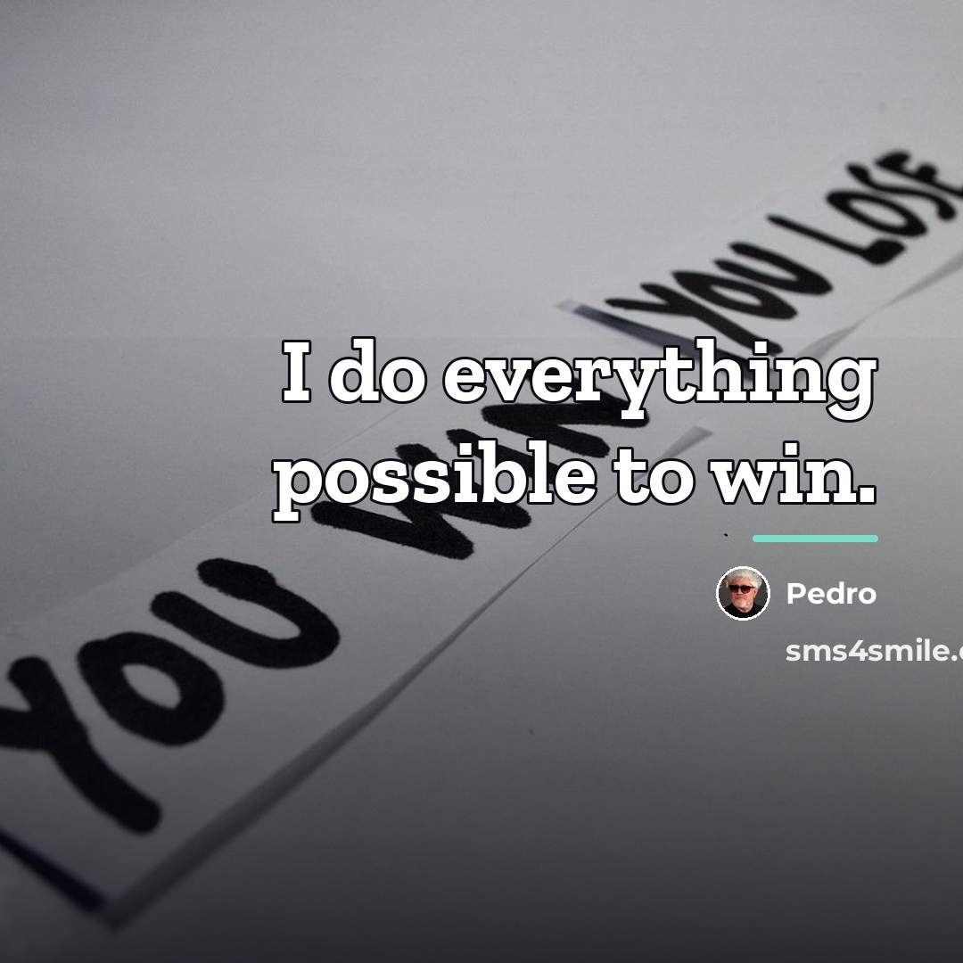 “I do everything possible to win.…” quote by Pedro