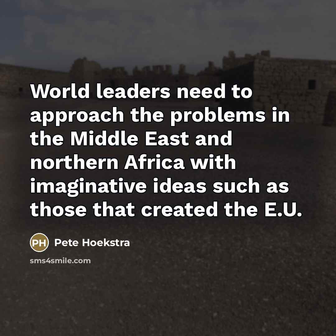 “World leaders need to approach the problems in the Middle…” quote by Pete Hoekstra