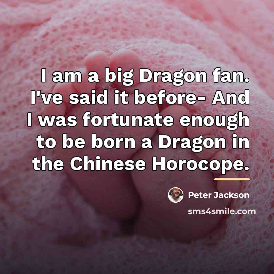 “I am a big Dragon fan. I've said it before-…” quote by Peter Jackson