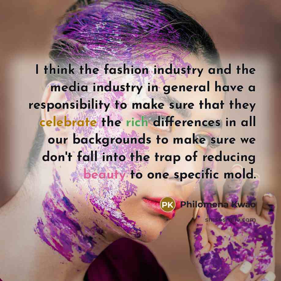 “I think the fashion industry and the media industry in…” quote by Philomena Kwao
