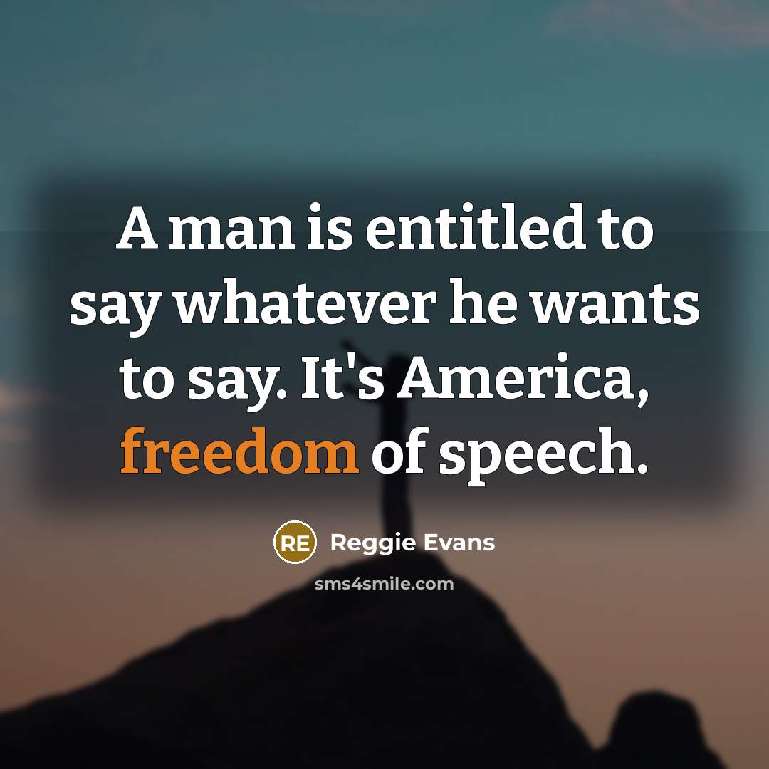 “A man is entitled to say whatever he wants to…” quote by Reggie Evans