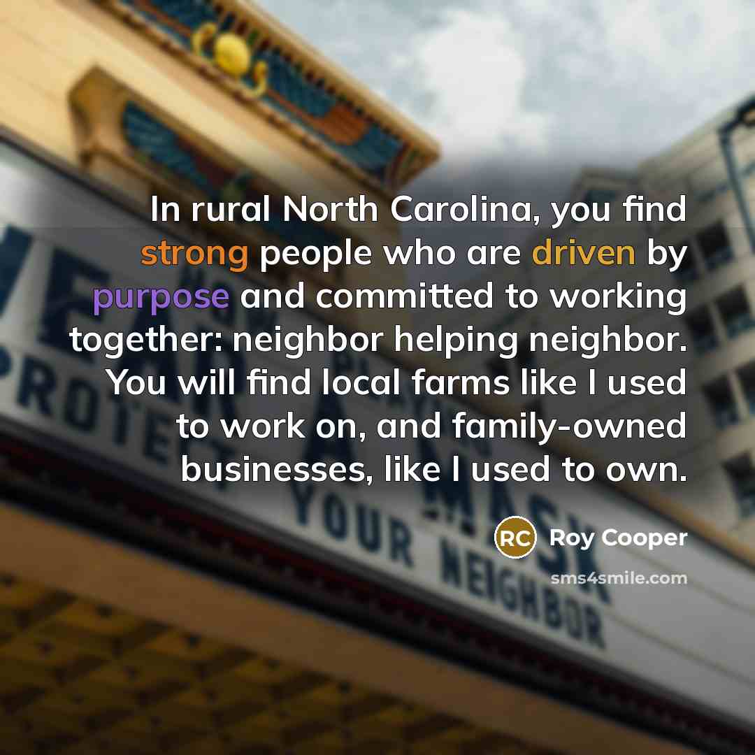 “In rural North Carolina, you find strong people who are…” quote by Roy Cooper
