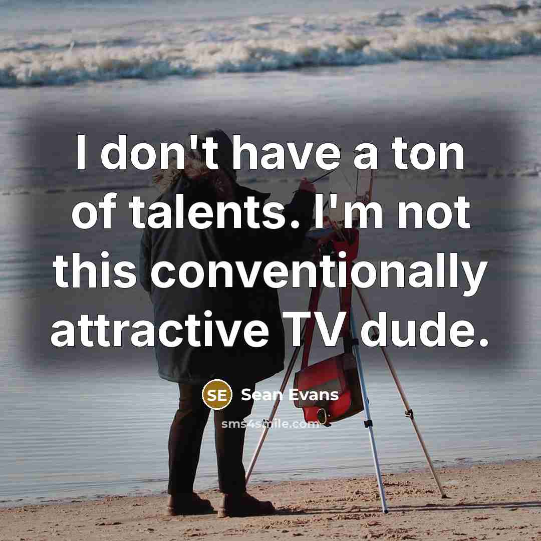 “I don't have a ton of talents. I'm not this…” quote by Sean Evans