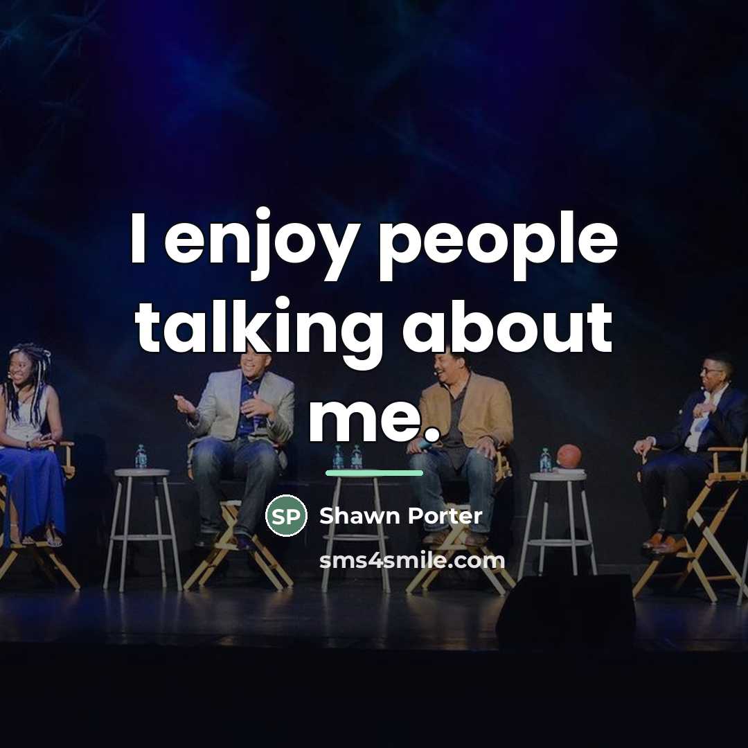 “I enjoy people talking about me.…” quote by Shawn Porter