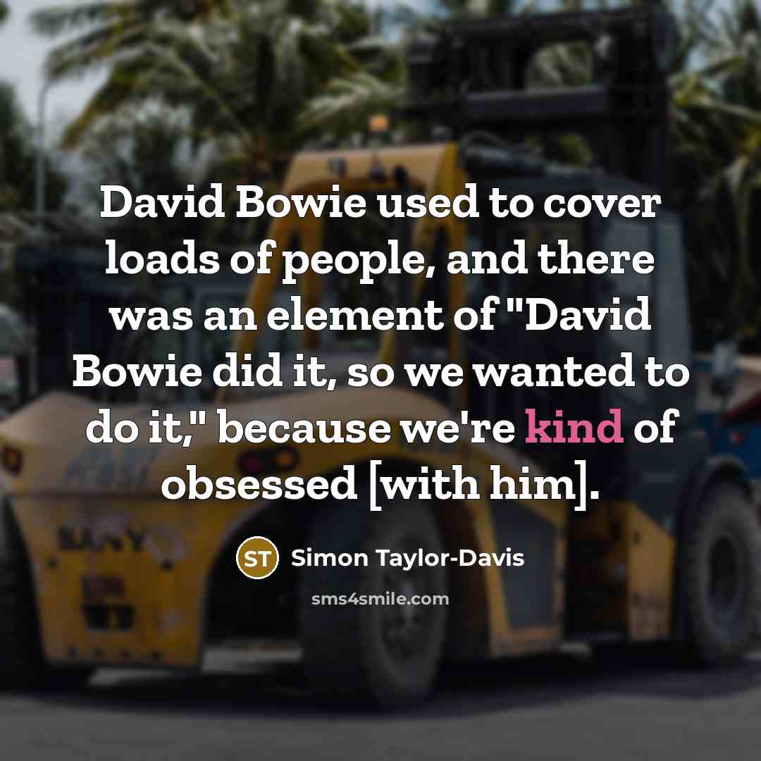 “David Bowie used to cover loads of people, and there…” quote by Simon Taylor-Davis