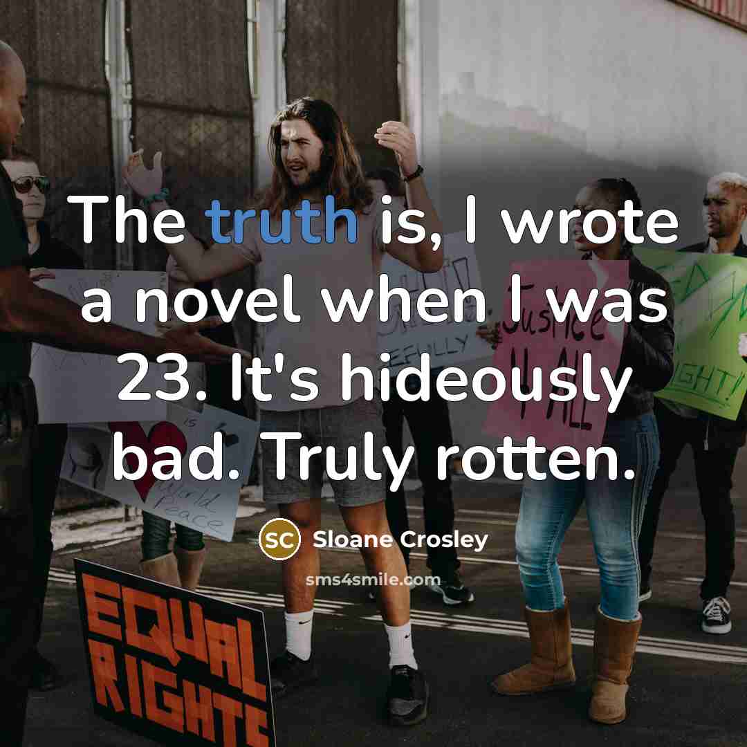“The truth is, I wrote a novel when I was…” quote by Sloane Crosley