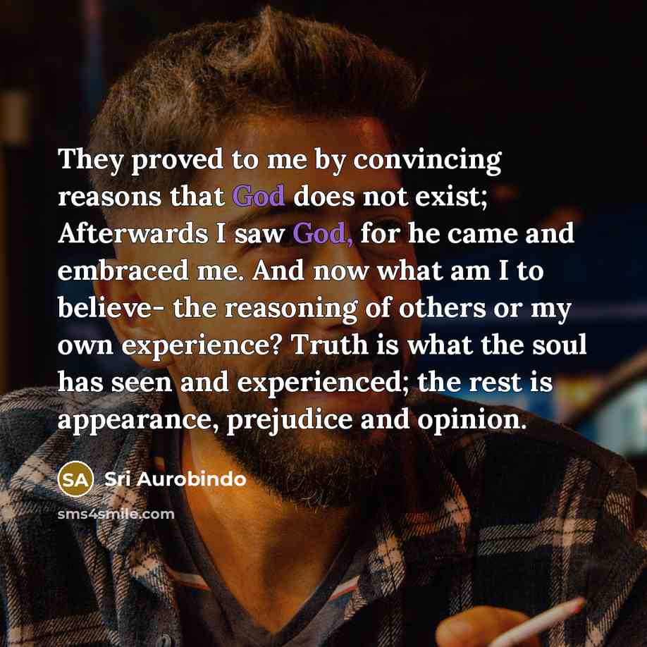 “They proved to me by convincing reasons that God does…” quote by Sri Aurobindo