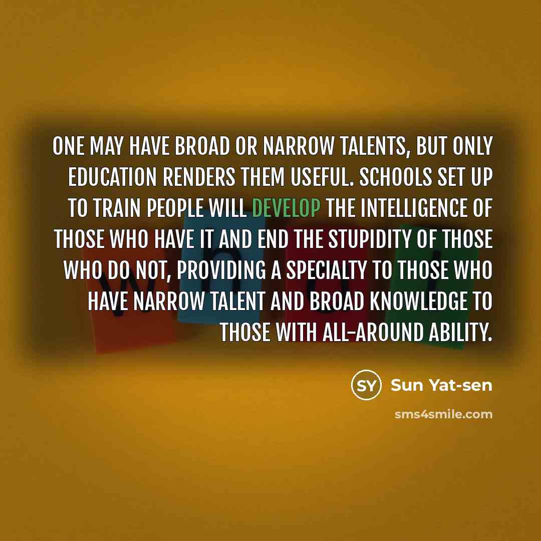 “One may have broad or narrow talents, but only education…” quote by Sun Yat-sen