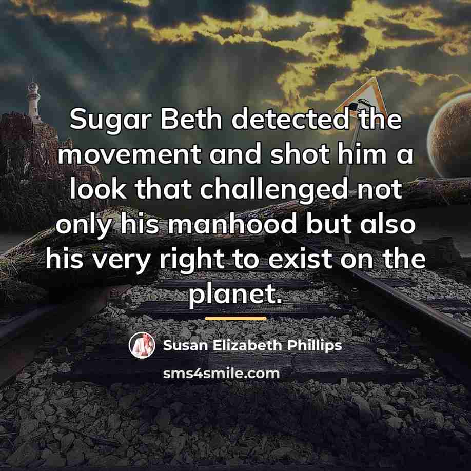 “Sugar Beth detected the movement and shot him a look…” quote by Susan Elizabeth Phillips