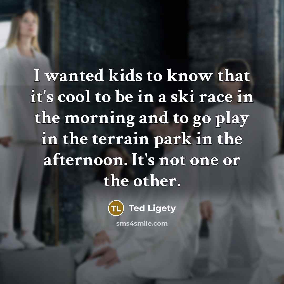 “I wanted kids to know that it's cool to be…” quote by Ted Ligety