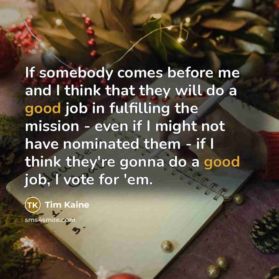 “If somebody comes before me and I think that they…” quote by Tim Kaine
