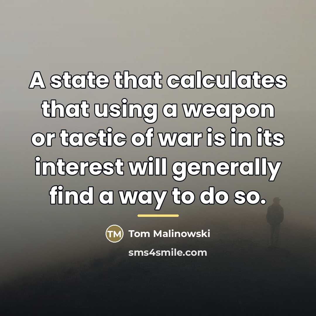 “A state that calculates that using a weapon or tactic…” quote by Tom Malinowski