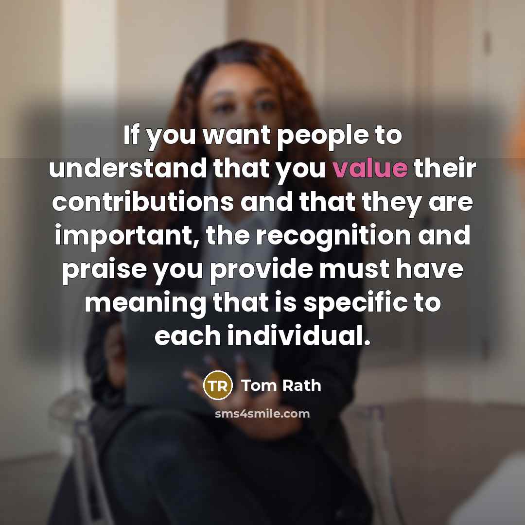 “If you want people to understand that you value their…” quote by Tom Rath
