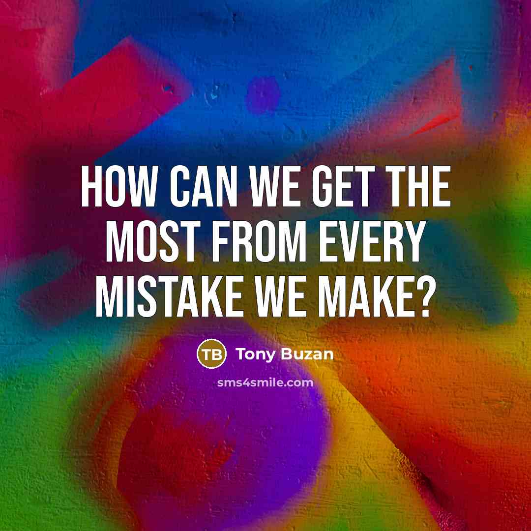 “How can we get the most from every mistake we…” quote by Tony Buzan