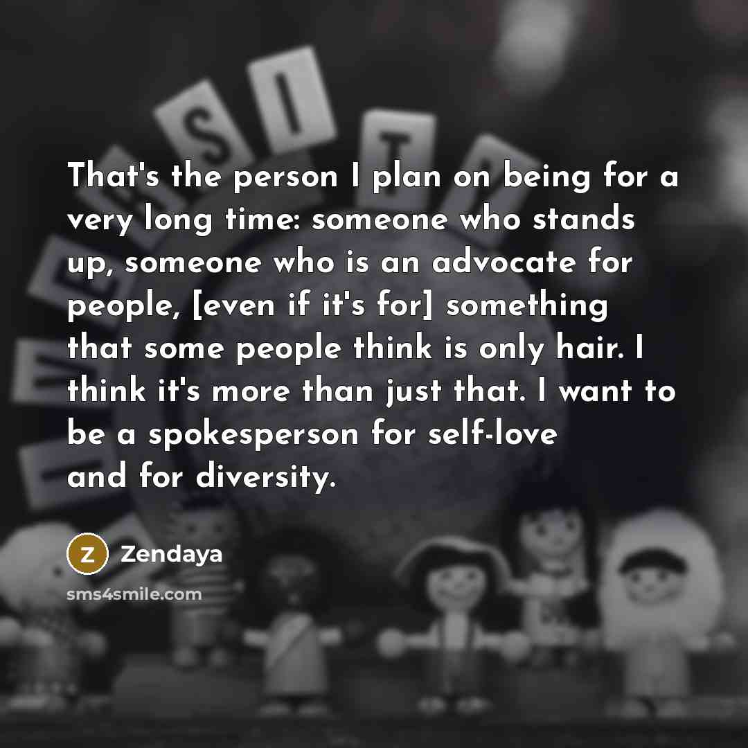 “That's the person I plan on being for a very…” quote by Zendaya