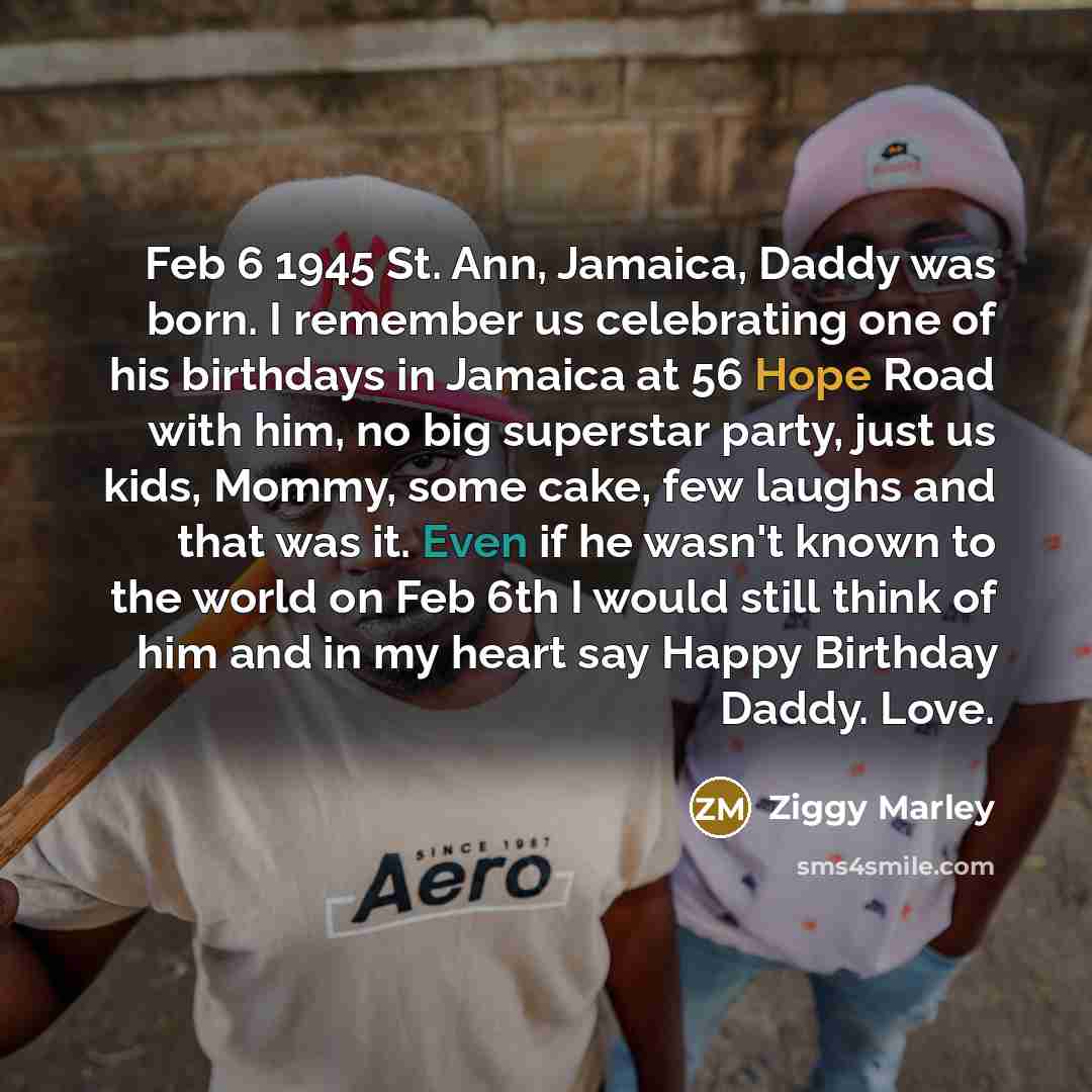 “Feb 6 1945 St. Ann, Jamaica, Daddy was born. I…” quote by Ziggy Marley