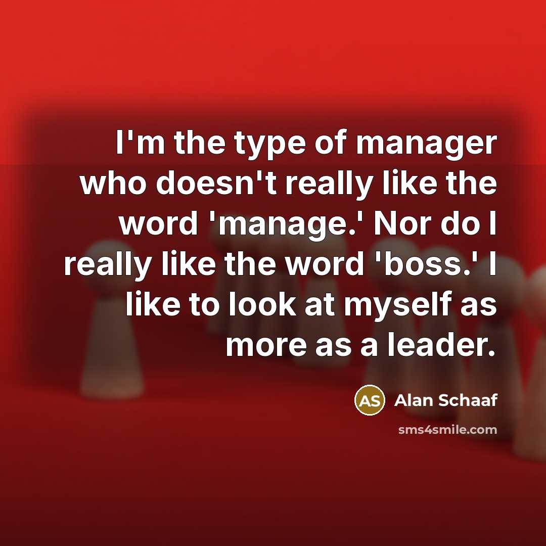 “I'm the type of manager who doesn't really like the…” quote by Alan Schaaf