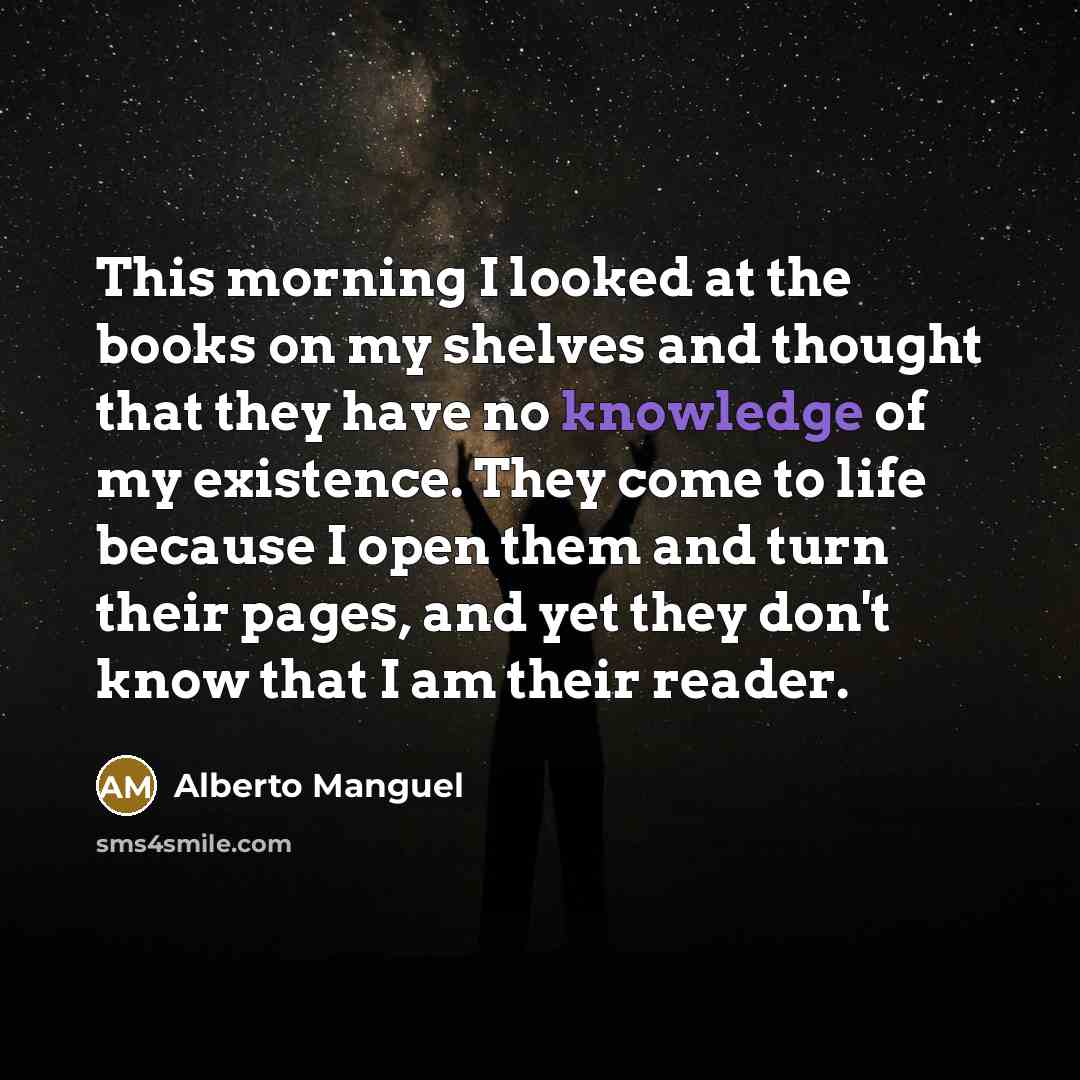 “This morning I looked at the books on my shelves…” quote by Alberto Manguel