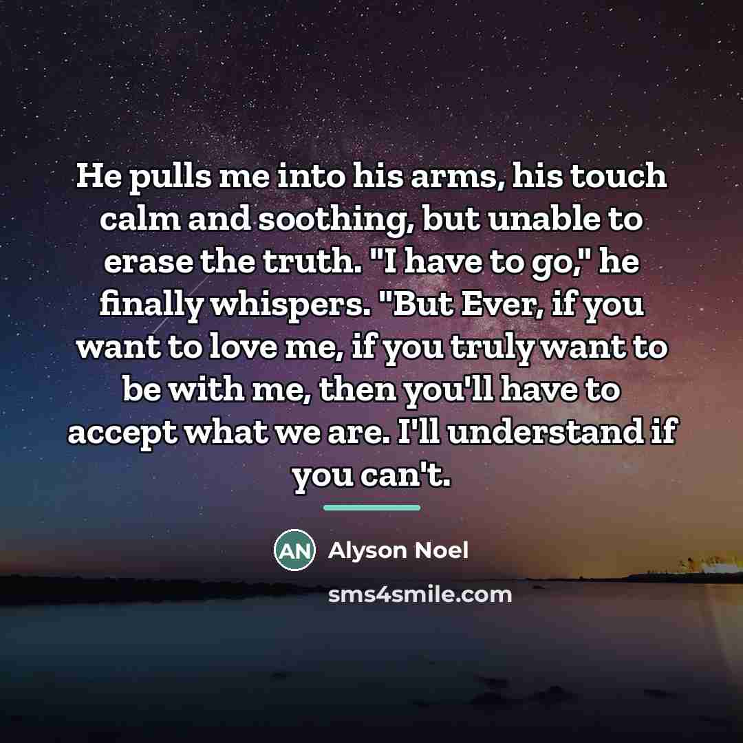 “He pulls me into his arms, his touch calm and…” quote by Alyson Noel