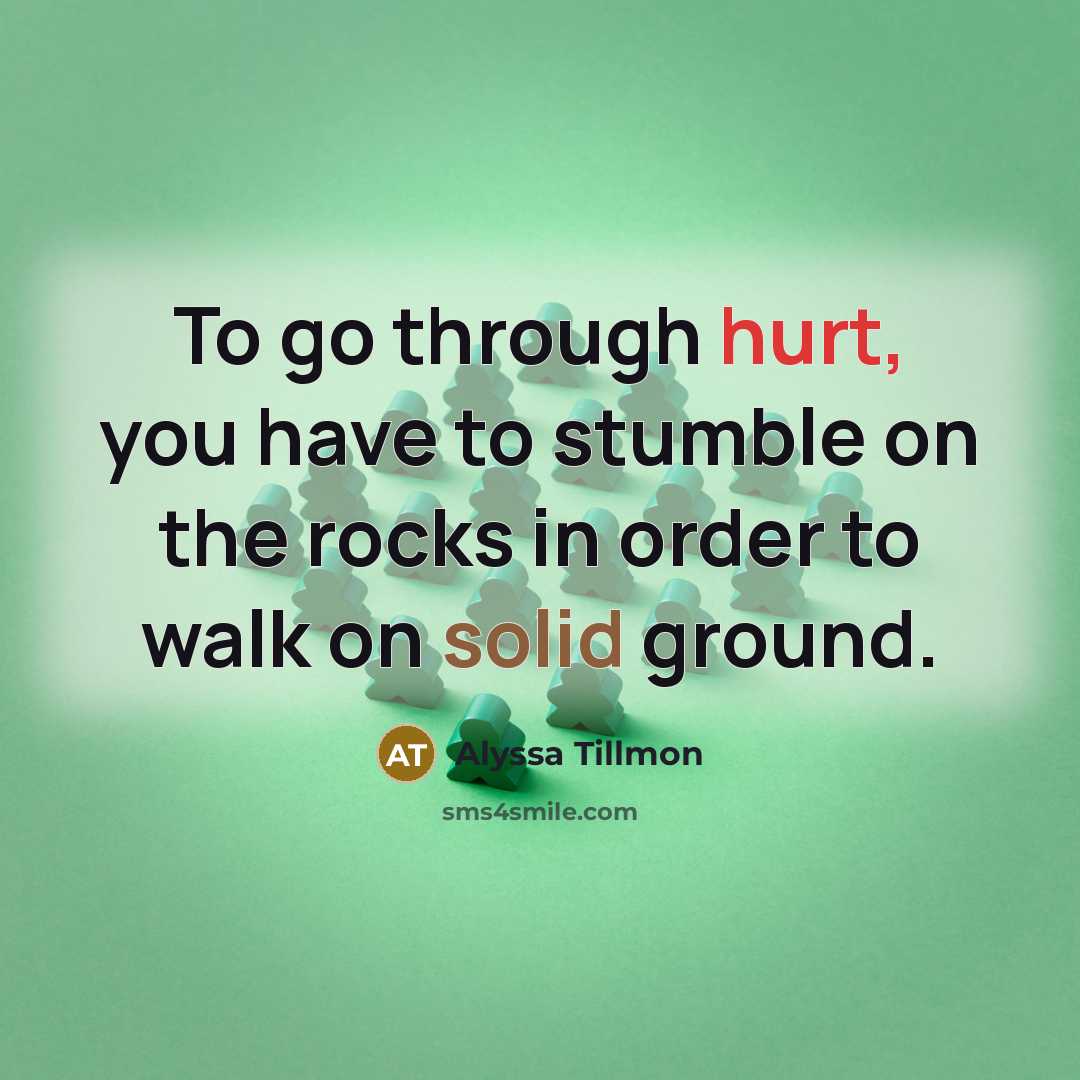 “To go through hurt, you have to stumble on the…” quote by Alyssa Tillmon