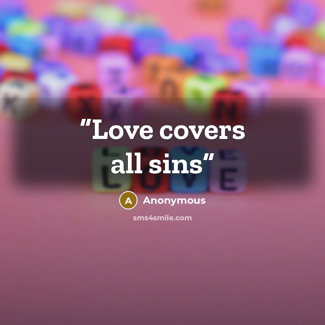 “Love covers all sins” quote by Anonymous