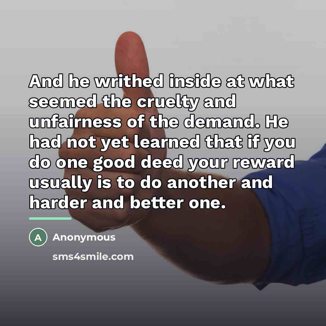 “And he writhed inside at what seemed the cruelty and…” quote by Anonymous