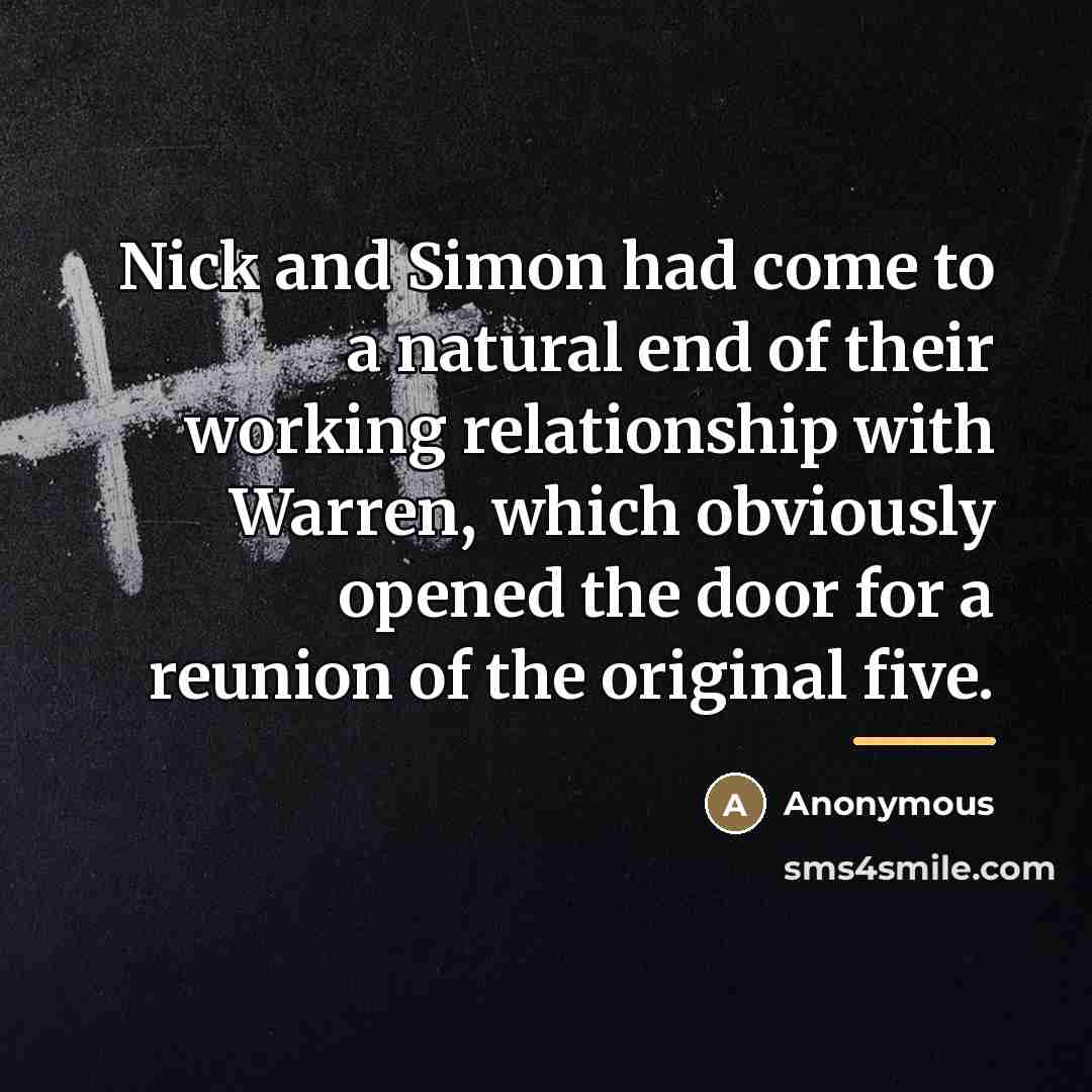 “Nick and Simon had come to a natural end of…” quote by Anonymous