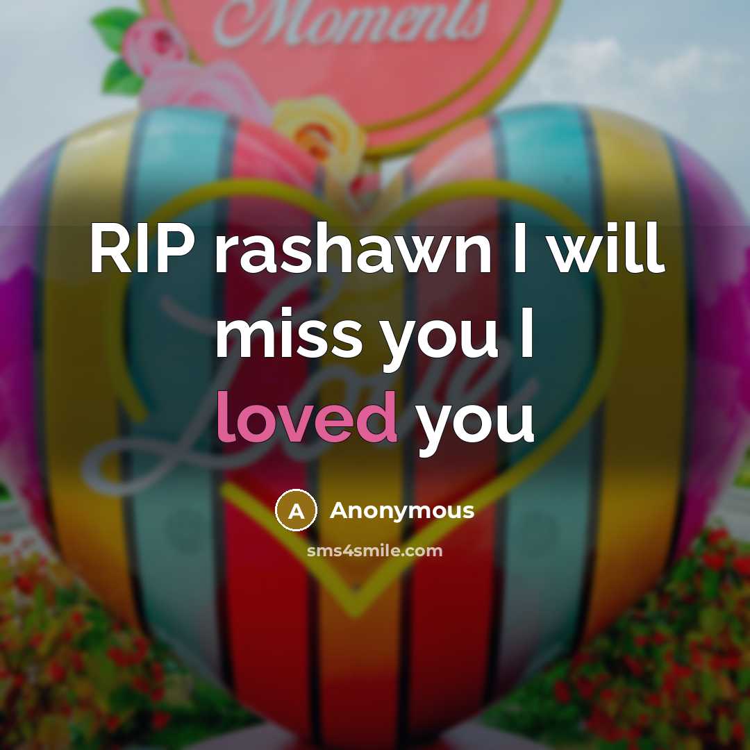 “RIP rashawn I will miss you I loved you” quote by Anonymous
