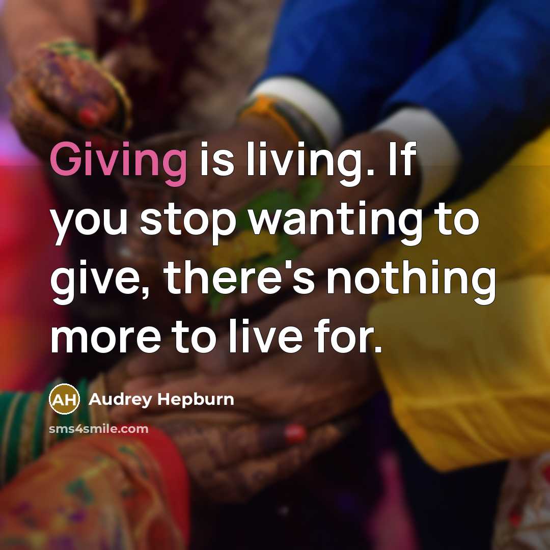 “Giving is living. If you stop wanting to give, there's…” quote by Audrey Hepburn