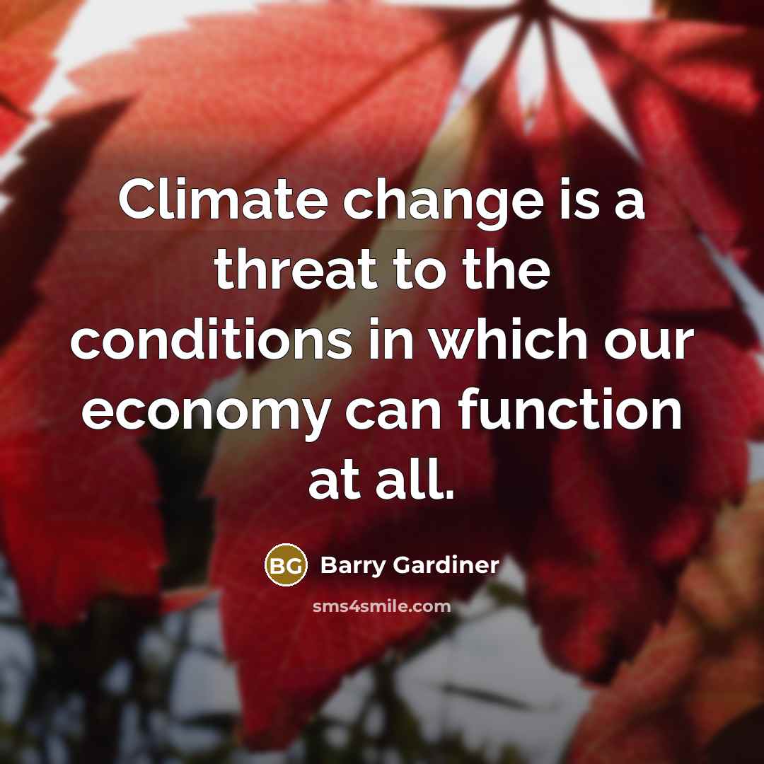 “Climate change is a threat to the conditions in which…” quote by Barry Gardiner