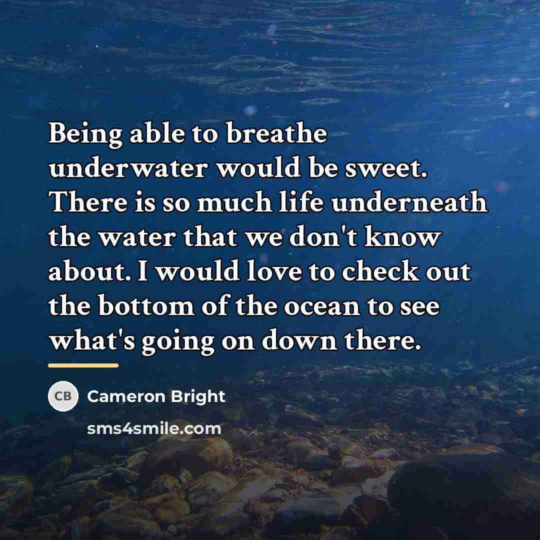 “Being able to breathe underwater would be sweet. There is…” quote by Cameron Bright
