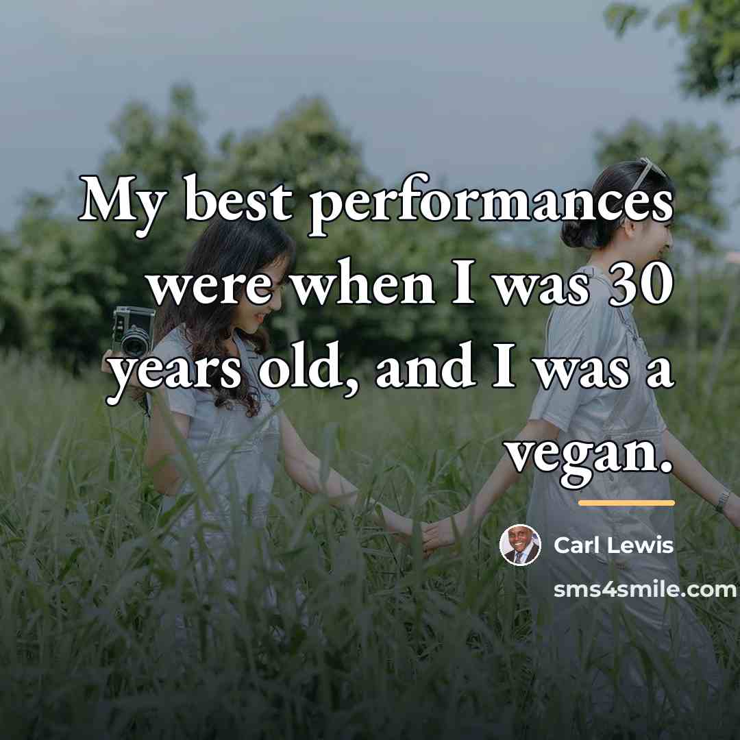 “My best performances were when I was 30 years old,…” quote by Carl Lewis