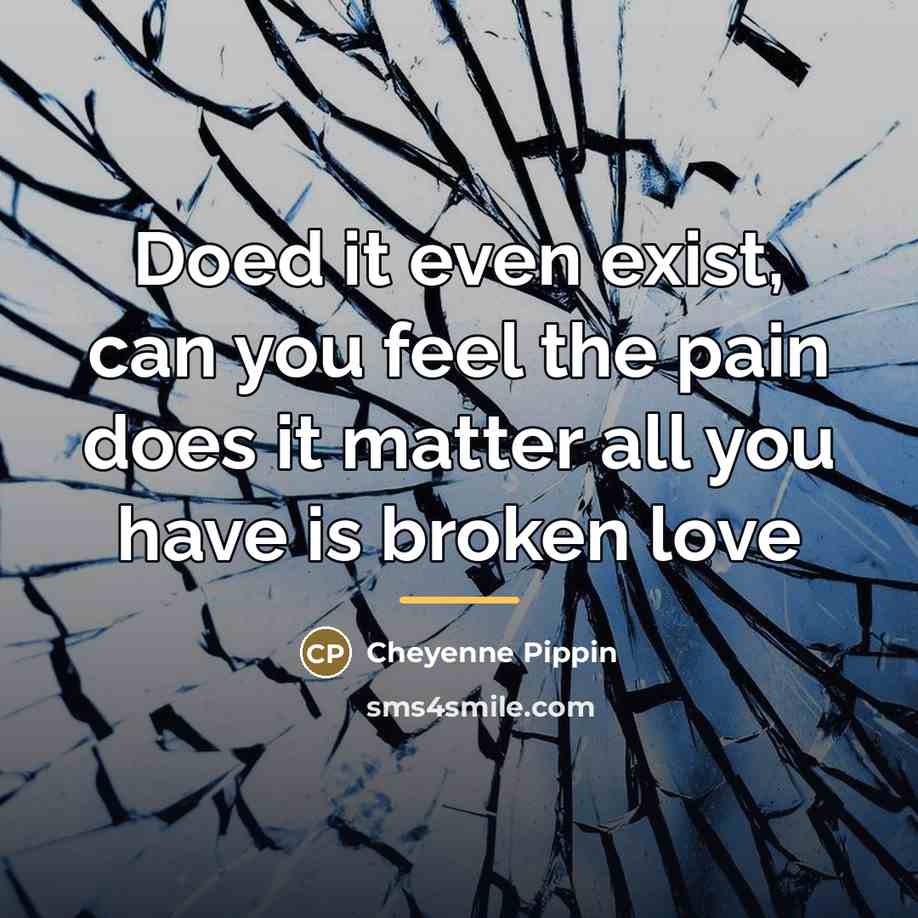 “Doed it even exist, can you feel the pain does…” quote by Cheyenne Pippin
