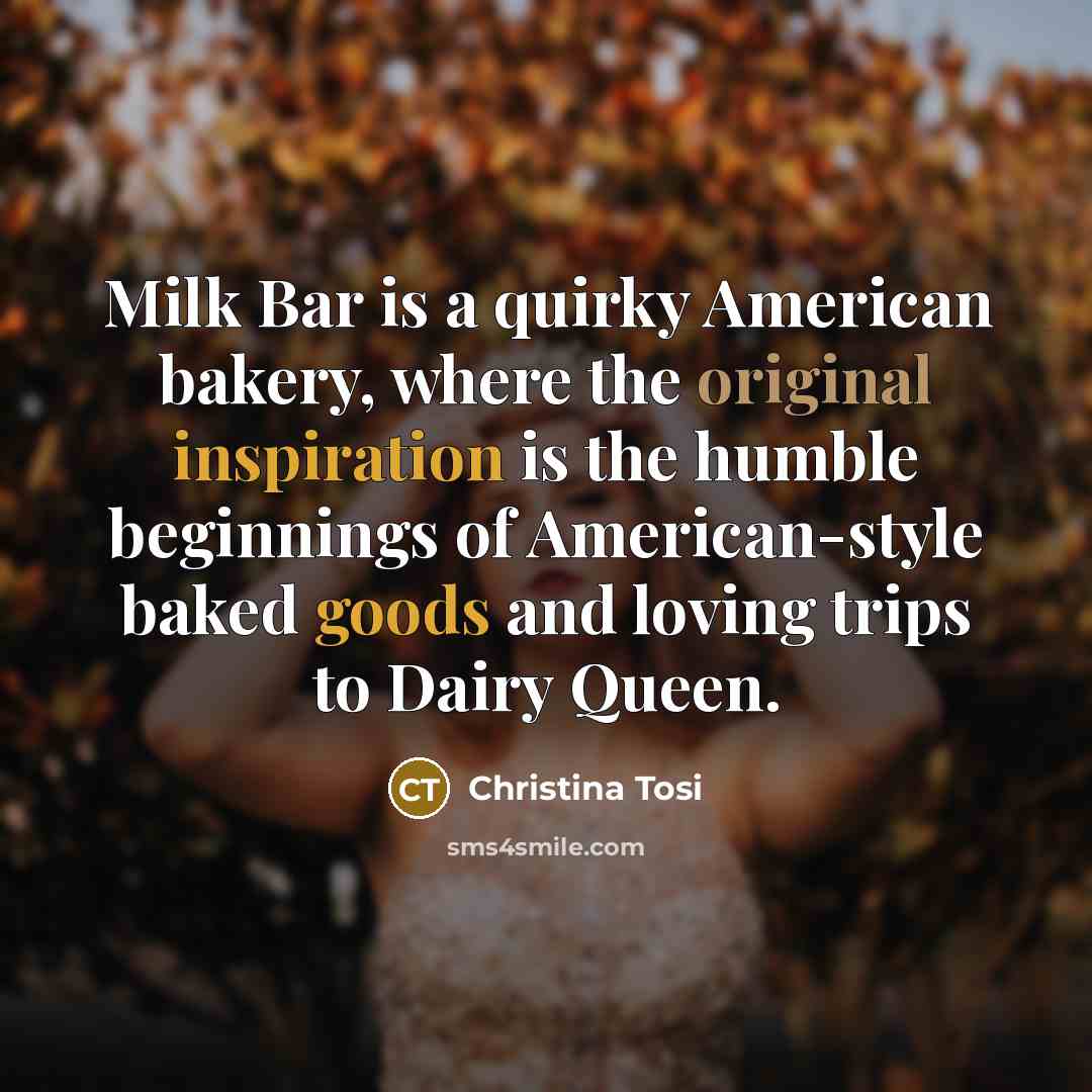 “Milk Bar is a quirky American bakery, where the original…” quote by Christina Tosi