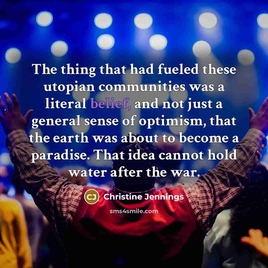 “The thing that had fueled these utopian communities was a…” quote by Christine Jennings