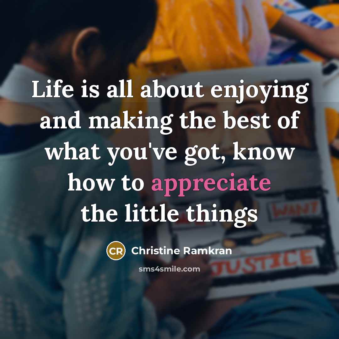 “Life is all about enjoying and making the best of…” quote by Christine Ramkran