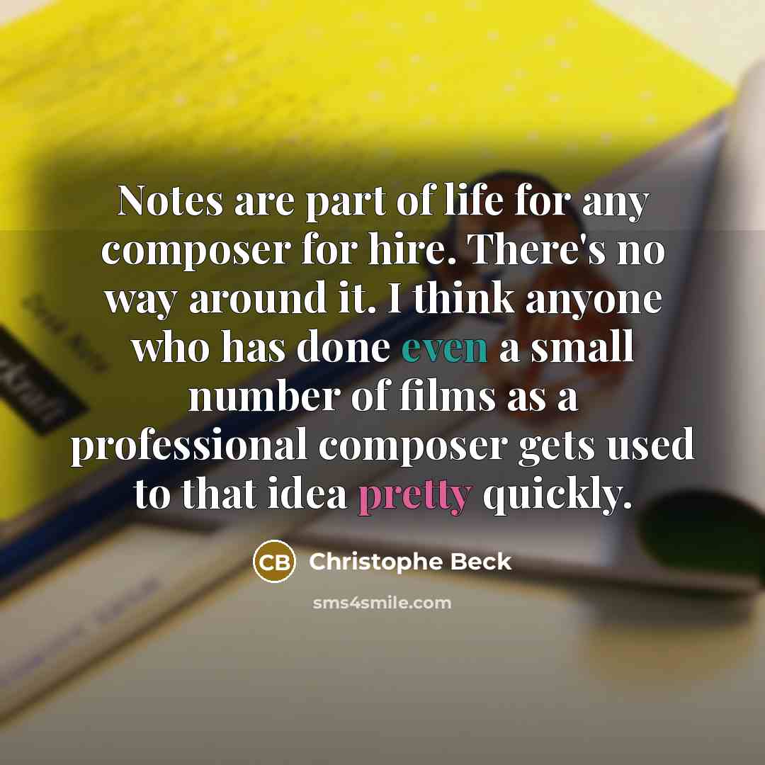 “Notes are part of life for any composer for hire.…” quote by Christophe Beck