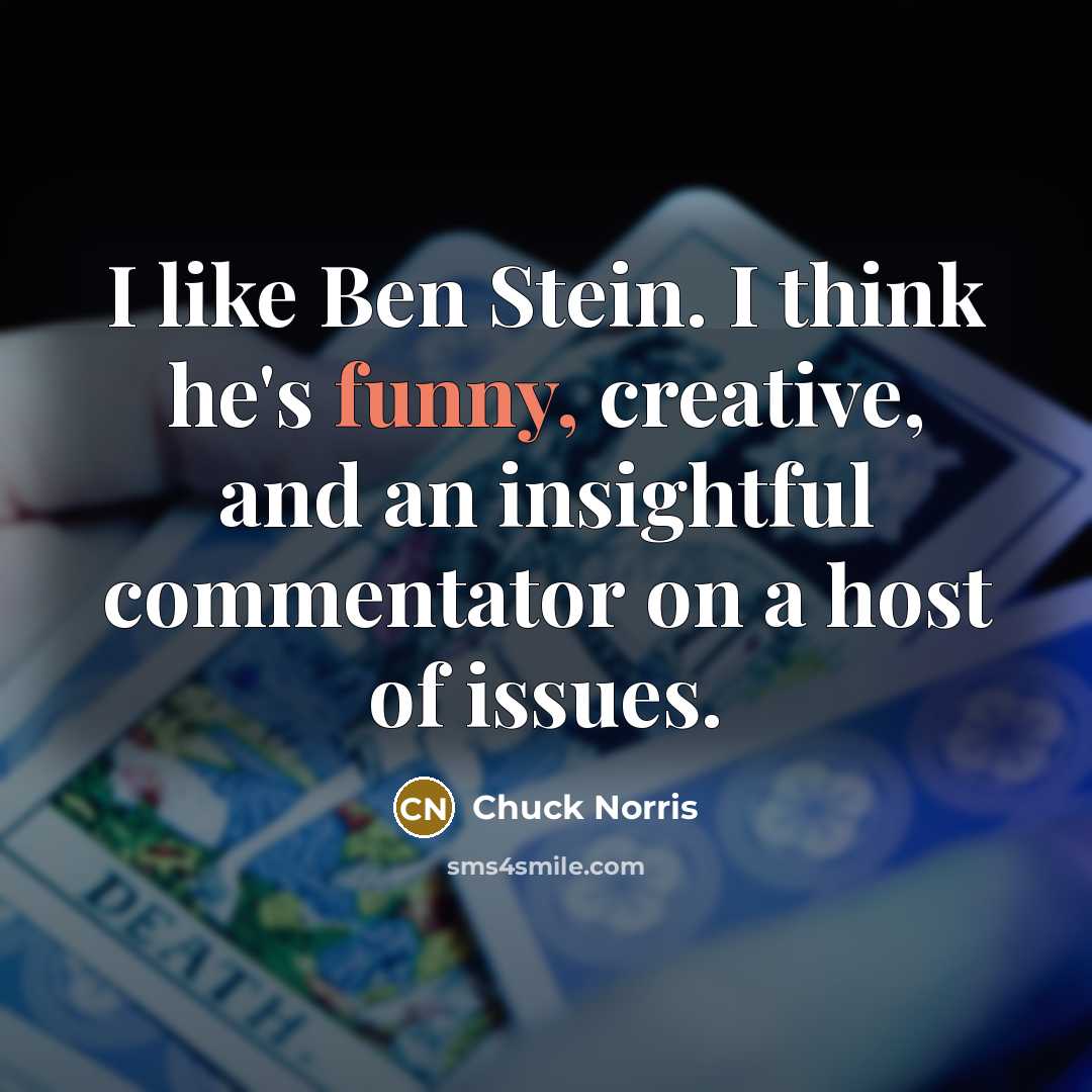 “I like Ben Stein. I think he's funny, creative, and…” quote by Chuck Norris