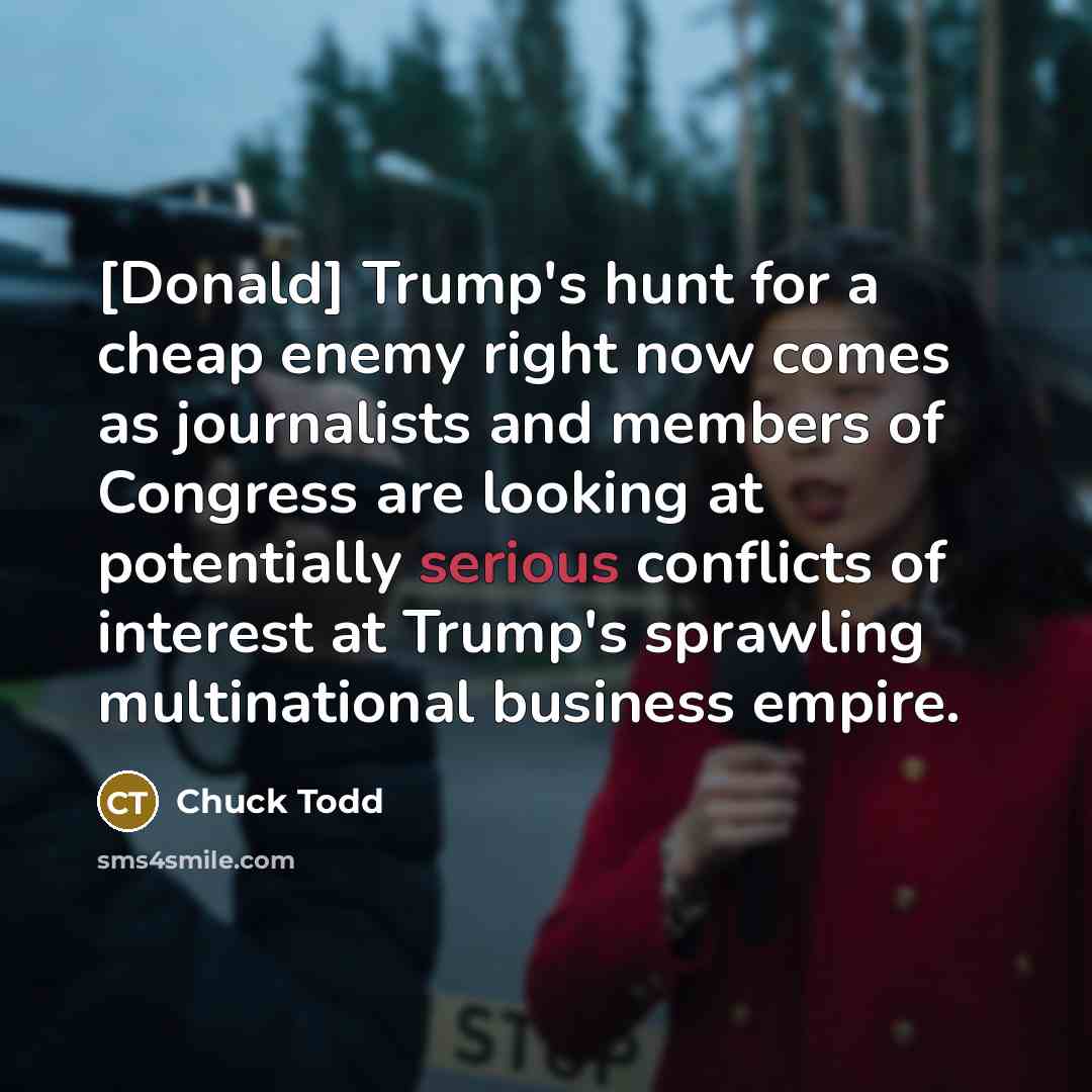 “[Donald] Trump`s hunt for a cheap enemy right now comes…” quote by Chuck Todd