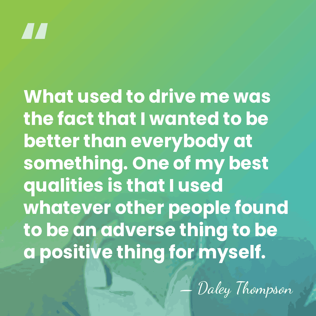 What used to drive me was the fact that I wanted to&hellip; - Daley Thompson