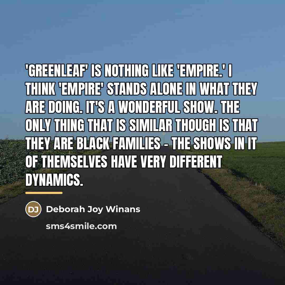 “'Greenleaf' is nothing like 'Empire.' I think 'Empire' stands alone…” quote by Deborah Joy Winans