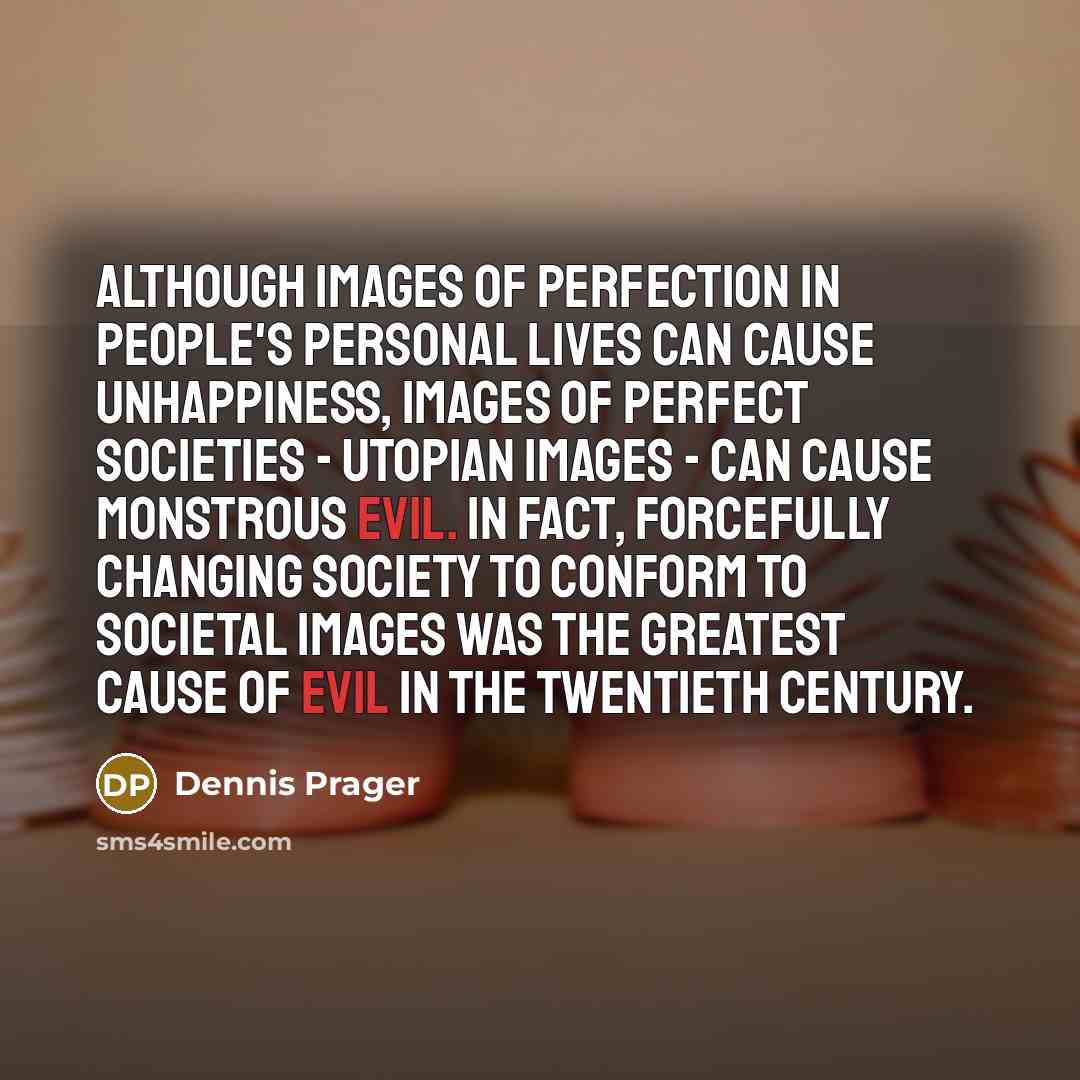 “Although images of perfection in people's personal lives can cause…” quote by Dennis Prager