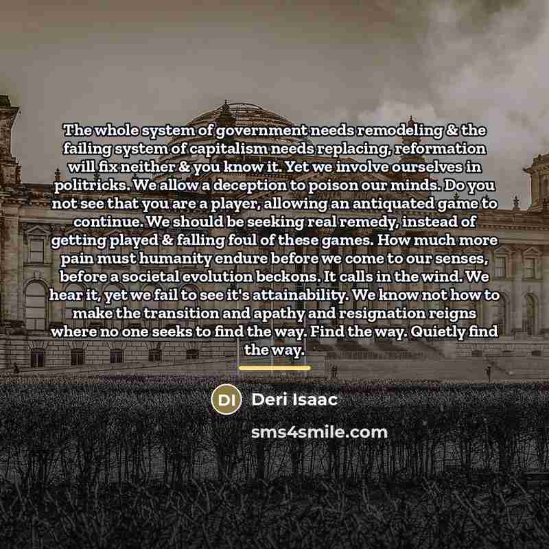 “The whole system of government needs remodeling & the failing…” quote by Deri Isaac
