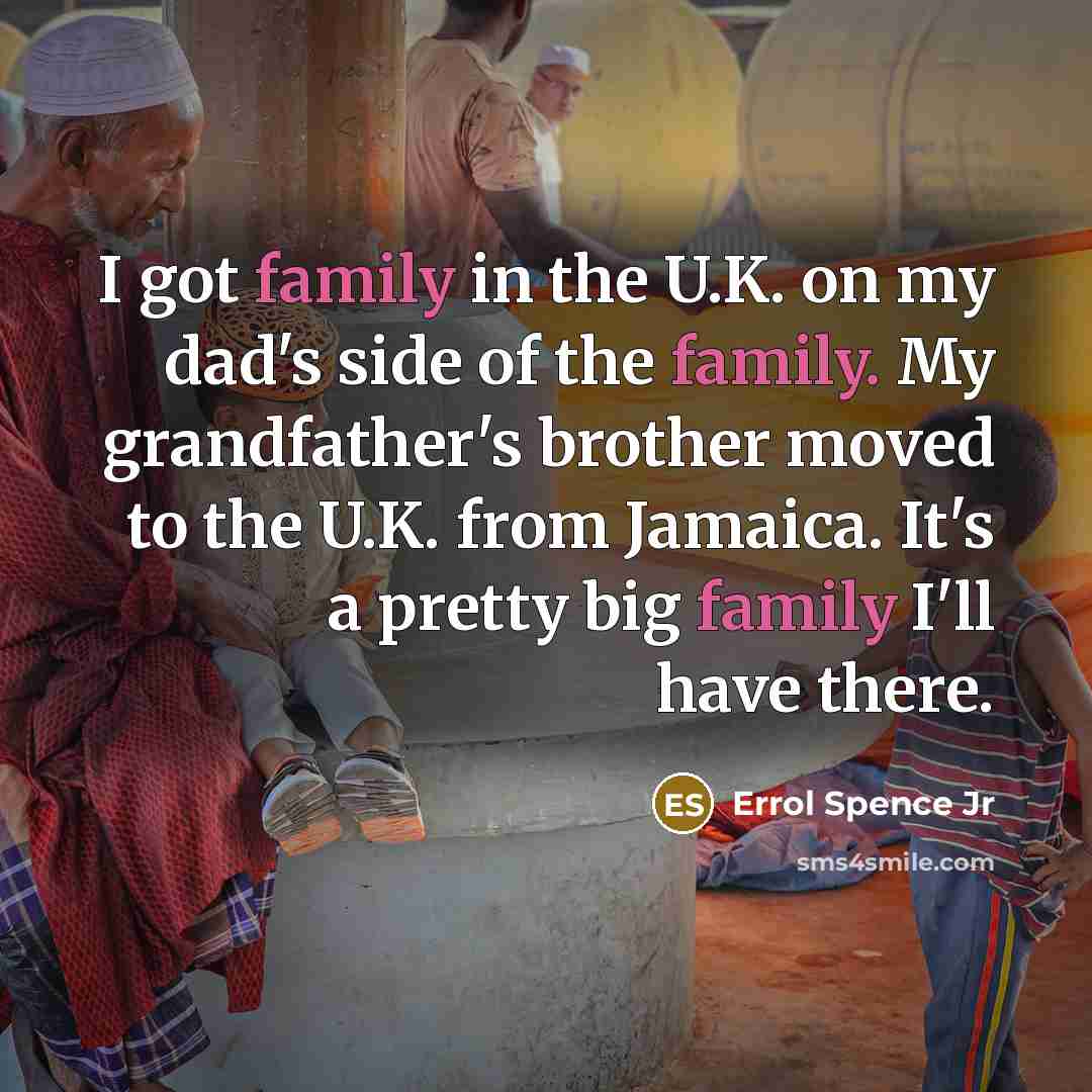 “I got family in the U.K. on my dad's side…” quote by Errol Spence Jr