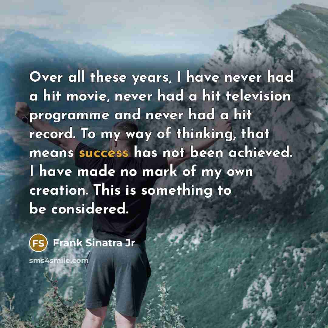 “Over all these years, I have never had a hit…” quote by Frank Sinatra Jr