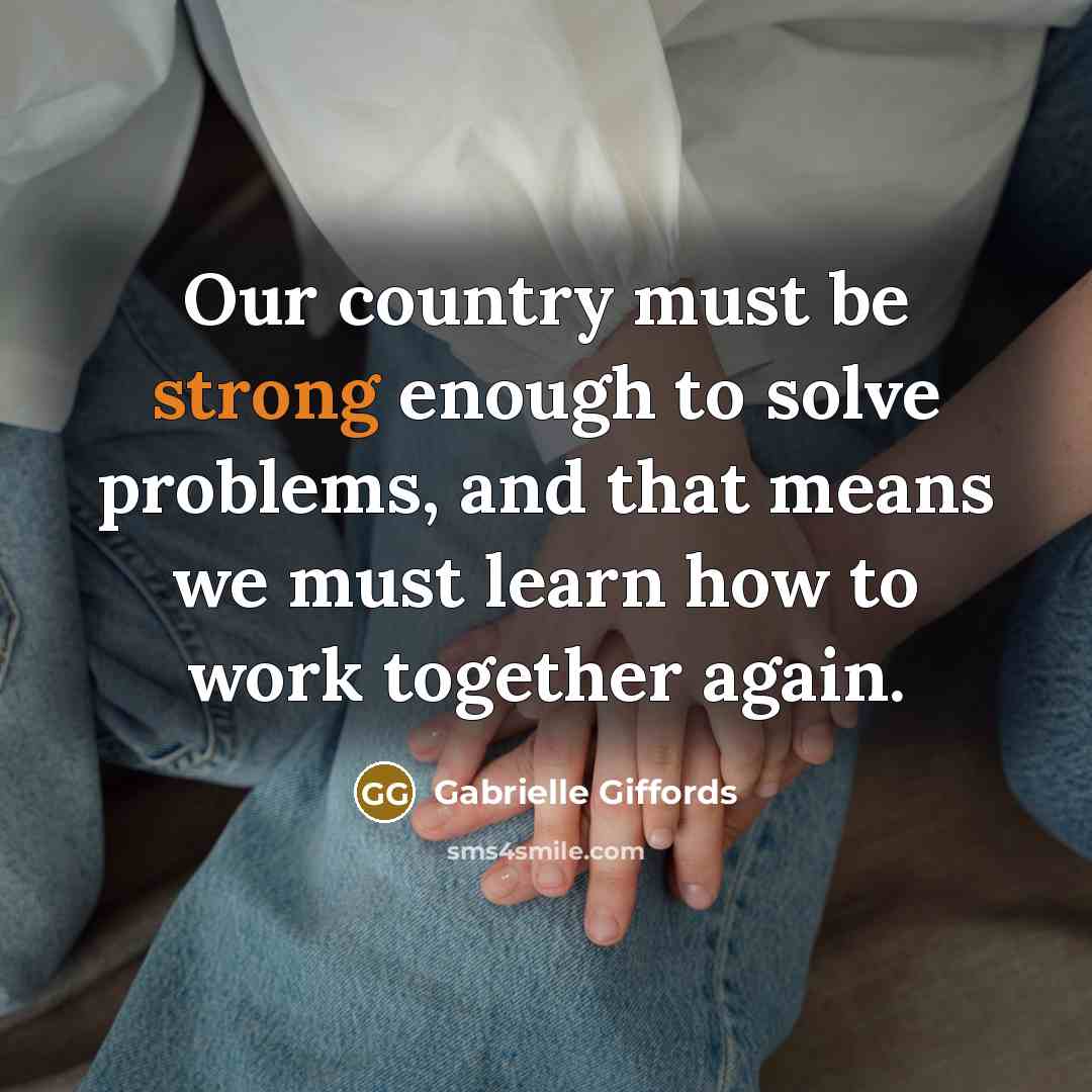 “Our country must be strong enough to solve problems, and…” quote by Gabrielle Giffords